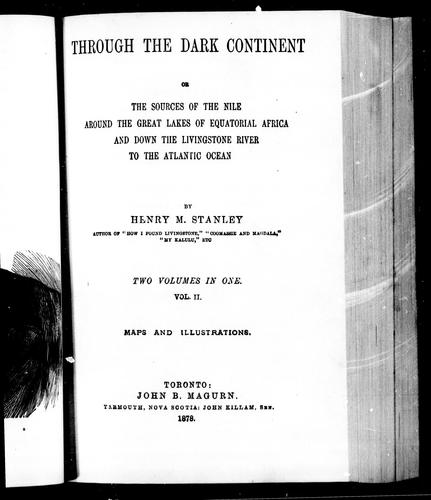 Through the Dark Continent, or, The Sources of the Nile Around the Great Lakes of Equatorial Africa and Down the Livingstone River to the Atlantic Ocean