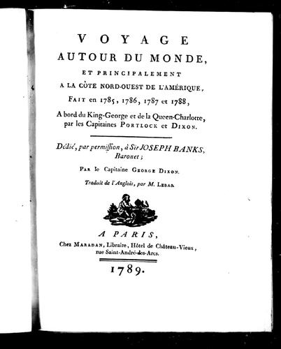 Voyage autour du monde et principalement à la côte nord-ouest de l'Amérique, fait en 1785, 1786, 1787 et 1788, à bord du King-George et de la Queen-Charlotte, par les capitaines Portlock et Dixon