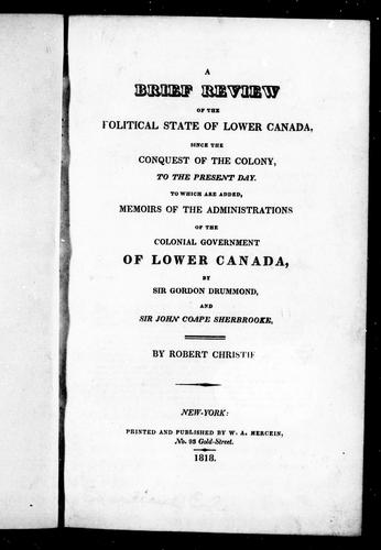 A Brief Review of the Political State of Lower Canada, Since the Conquest of the Colony to the Present Day