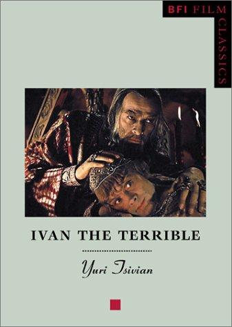 Ivan the Terrible (Bfi Film Classics)