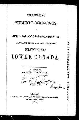 Interesting Public Documents, and Official Correspondence, Illustrative of, and Supplementary to the History of Lower Canada