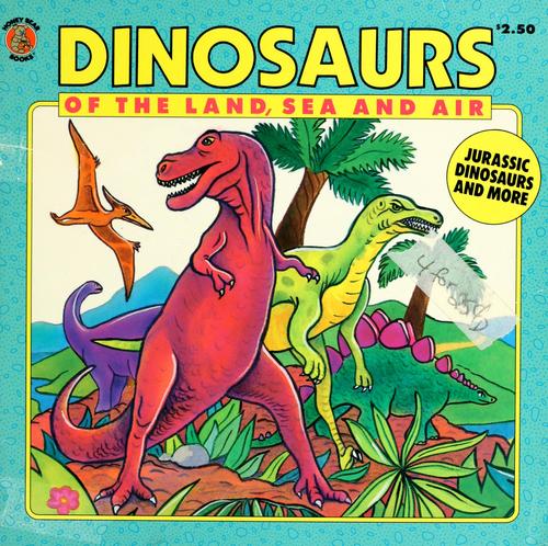 Dinosaurs of the Land, Sea, and Air
