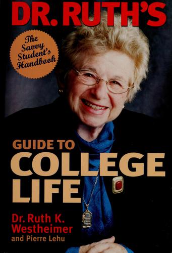 Dr. Ruth's Guide to College Life