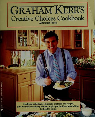 Graham Kerr's Creative Choices Cookbook