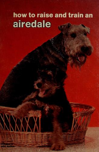 How to raise and train an airedale