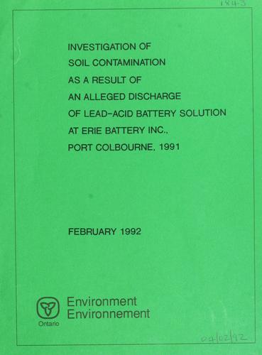 Investigation of soil contamination as a result of an alleged discharge of lead-acid battery solution at Erie Battery Inc., Port Colbourne, 1991
