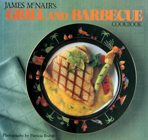 James McNair's Grill and Barbecue Cookbook