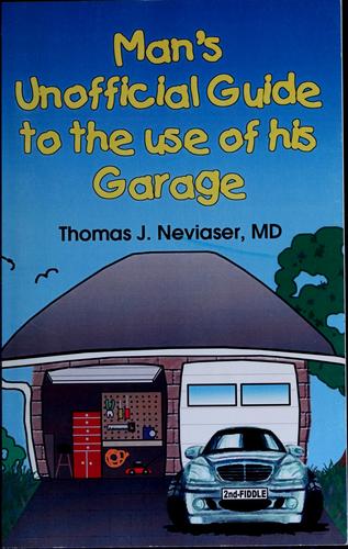 Man's unofficial guide to the use of his garage