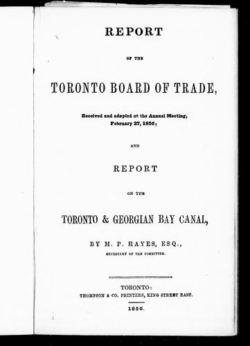 Report of the Toronto Board of Trade, received and adopted at the annual meeting, February 27, 1856. And, Report on the Toronto & Georgian Bay canal