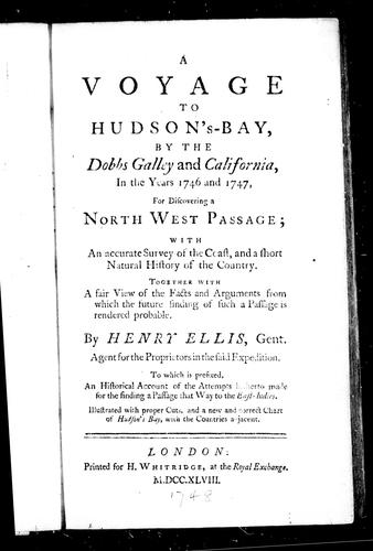 A Voyage to Hudson's-Bay by the Dobbs Galley and California in the Years 1746 and 1747 for Discovering a North West Passage