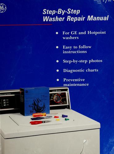 Step-by-step repair manual plus preventive maintenance for General Electric/Hotpoint washers