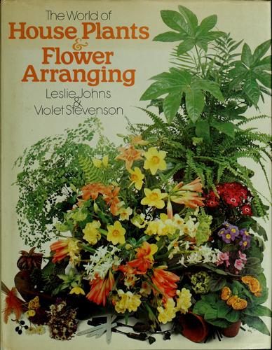 The World of House Plants & Flower Arranging