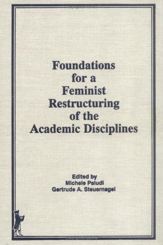 Foundations for a Feminist Restructuring of the Academic Disciplines