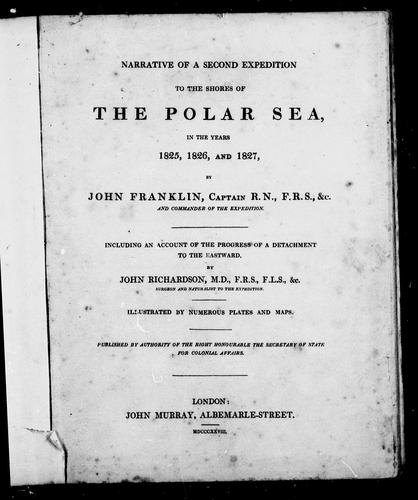 Narrative of a Second Expedition to the Shores of the Polar Sea, in the Years 1825, 1826, and 1827