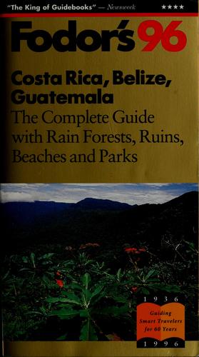 Fodor's 96 Costa Rica, Belize, Guatemala