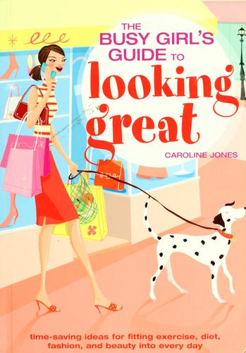 The Busy Girl's Guide to Looking Great
