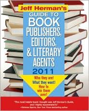 Jeff Herman's Guide to Book Publishers, Editors, & Literary Agents 2011