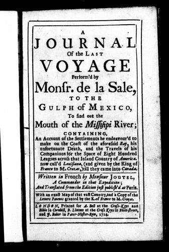 A Journal of the Last Voyage Performed by Monsr. de la Sale to the Gulf of Mexico, to Find Out the Mouth of the Mississippi River