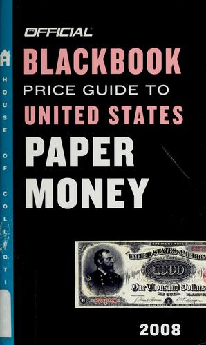 The Official 2008 Blackbook Price Guide to United States Paper Money