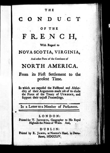 The Conduct of the French, With Regard to Nova Scotia, Virginia, and Other Parts of the Continent of North America