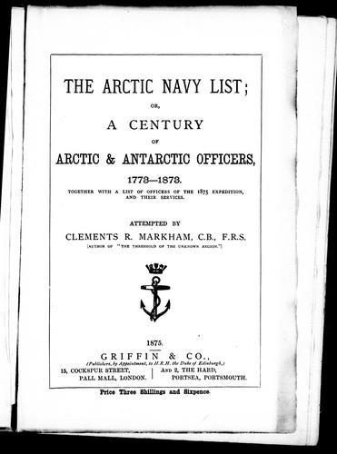 The Arctic Navy List, or, A Century of Arctic & Antarctic Officers, 1773-1873