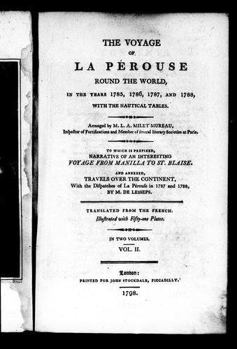 The Voyage of La Pérouse Round the World, in the Years 1785, 1786, 1787, and 1788, with the Nautical Tables