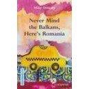 Never Mind the Balkans, Here's Romania