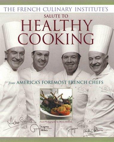 The French Culinary Institute's salute to healthy cooking