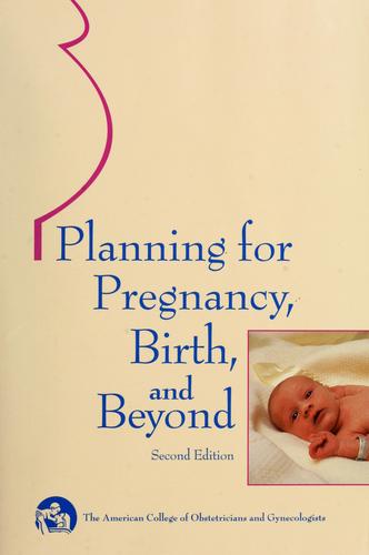 Planning for Pregnancy, Birth, and Beyond