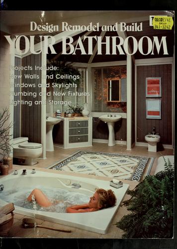 Design, Remodel and Build Your Bathroom