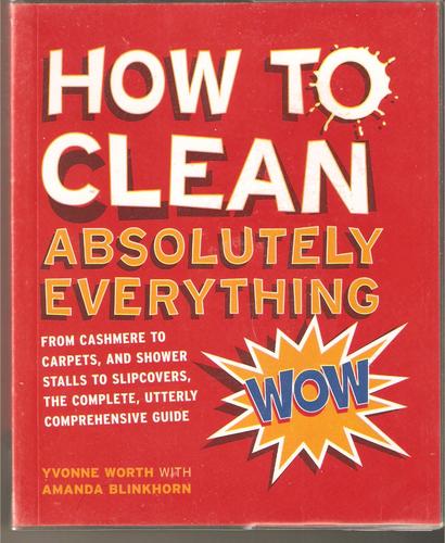 How to Clean Absolutely Everything