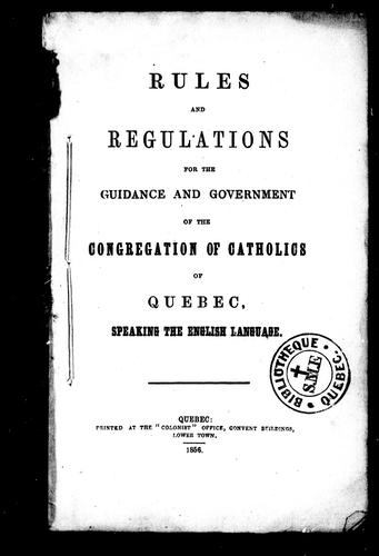 Rules and regulations for the guidance and government of the Congregation of Catholics of Quebec speaking the English Language
