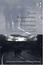 Moral Responsibility and Alternative Possibilities