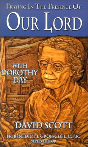 Praying in the Presence of Our Lord with Dorothy Day