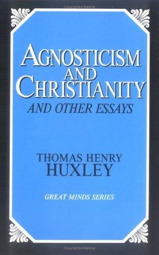 Agnosticism and Christianity, and other essays