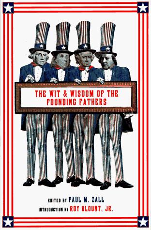 Wit & wisdom of the founding fathers