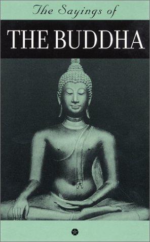 The sayings of the Buddha