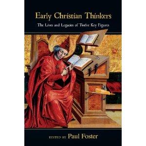 Early Christian Thinkers:  the lives and legacies of twelve key figures