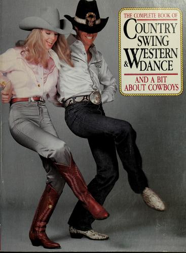 The Complete Book of Country Swing & Western Dance, and a Bit About Cowboys