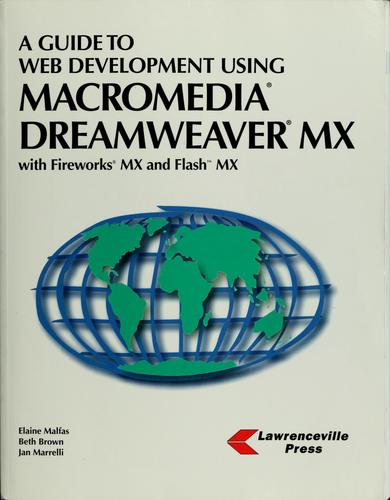 A Guide to Web Development Using Macromedia Dreamweaver MX with Fireworks MX and Flash MX