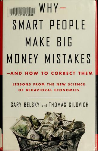 Why Smart People Make Big Money Mistakes--and How to Correct Them