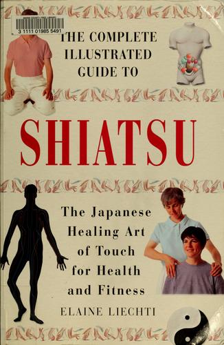 The Complete Illustrated Guide to Shiatsu