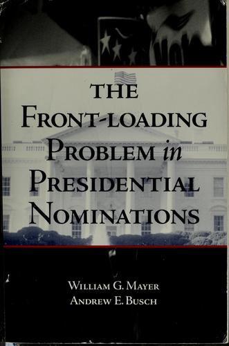 The Front-Loading Problem in Presidential Nominations