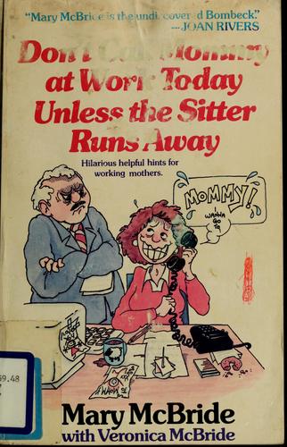 Don't Call Mommy at Work Today Unless the Sitter Runs Away