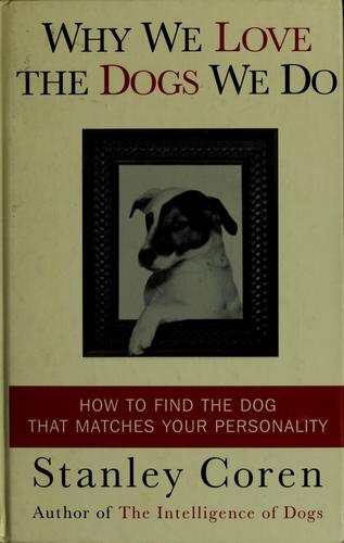 Why We Love the Dogs We Do