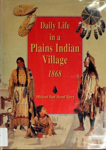 Daily Life in a Plains Indian Village, 1868