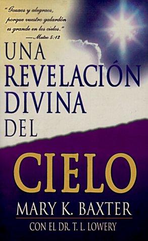 Una Revelacion Divina Del Cielo/ a Divine Revelation of the Sky