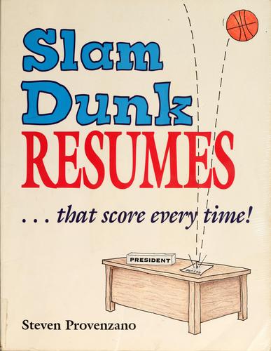 Slam Dunk Resumes: That Score Every Time!