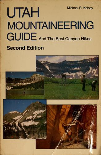 Utah Mountaineering Guide and the Best Canyon Hikes