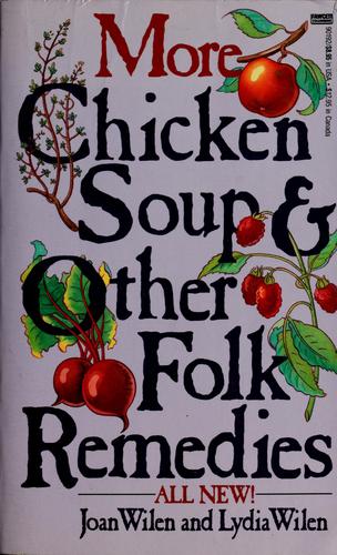 More Chicken Soup and Other Folk Remedies